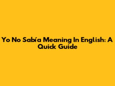 'Yo No Sabía' Meaning In English: A Quick Guide