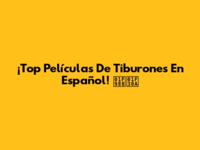¡Top Películas De Tiburones En Español! 🦈🌊