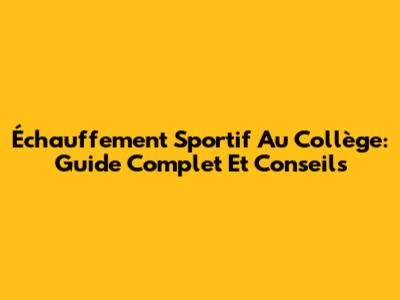 Échauffement Sportif Au Collège: Guide Complet Et Conseils