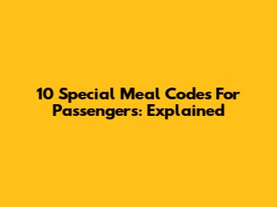 10 Special Meal Codes For Passengers: Explained
