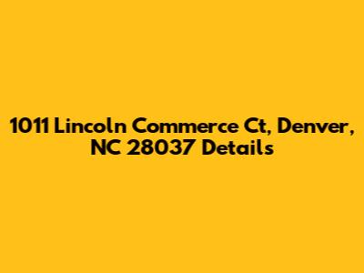 1011 Lincoln Commerce Ct, Denver, NC 28037 Details