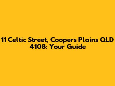 11 Celtic Street, Coopers Plains QLD 4108: Your Guide
