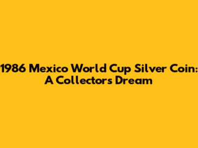 1986 Mexico World Cup Silver Coin: A Collector's Dream