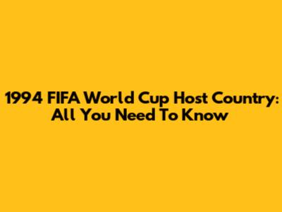 1994 FIFA World Cup Host Country: All You Need To Know