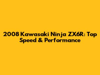 2008 Kawasaki Ninja ZX6R: Top Speed & Performance