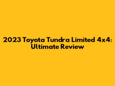 2023 Toyota Tundra Limited 4x4: Ultimate Review