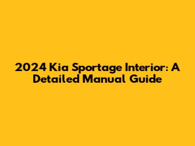 2024 Kia Sportage Interior: A Detailed Manual Guide