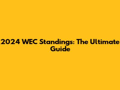 2024 WEC Standings: The Ultimate Guide
