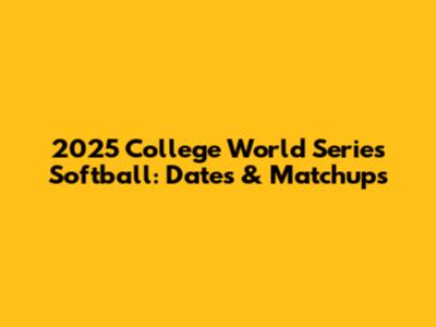 2025 College World Series Softball: Dates & Matchups
