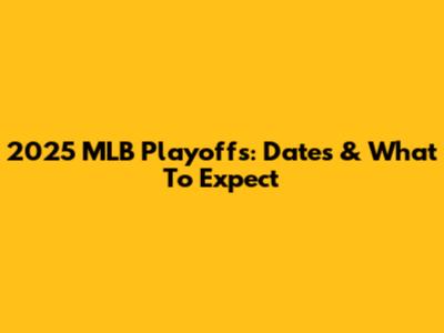 2025 MLB Playoffs: Dates & What To Expect