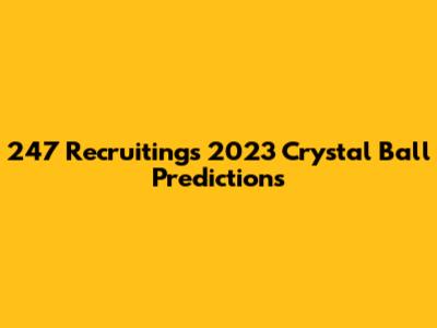247 Recruiting's 2023 Crystal Ball Predictions