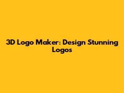 3D Logo Maker: Design Stunning Logos
