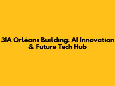 3IA Orléans Building: AI Innovation & Future Tech Hub