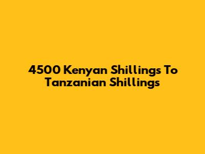 4500 Kenyan Shillings To Tanzanian Shillings