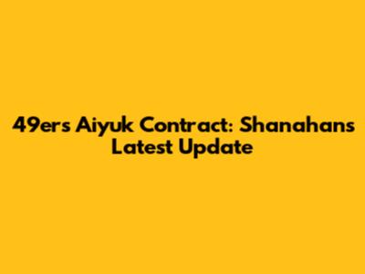 49ers' Aiyuk Contract: Shanahan's Latest Update