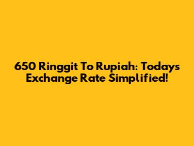 650 Ringgit To Rupiah: Today's Exchange Rate Simplified!