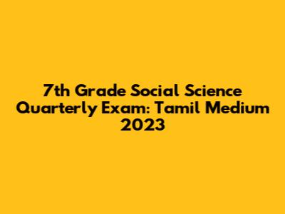7th Grade Social Science Quarterly Exam: Tamil Medium 2023