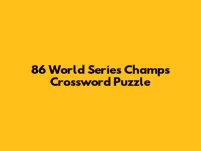 86 World Series Champs Crossword Puzzle