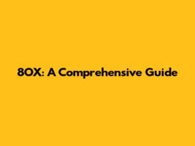 8OX: A Comprehensive Guide