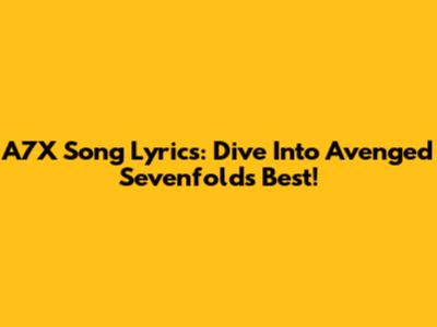 A7X Song Lyrics: Dive Into Avenged Sevenfold's Best!