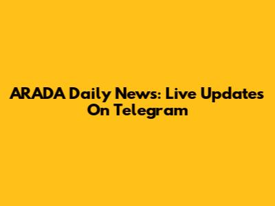 ARADA Daily News: Live Updates On Telegram
