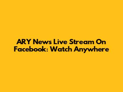 ARY News Live Stream On Facebook: Watch Anywhere