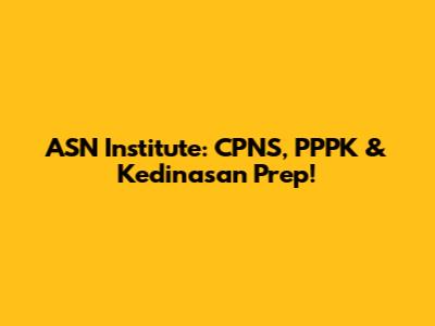 ASN Institute: CPNS, PPPK & Kedinasan Prep!