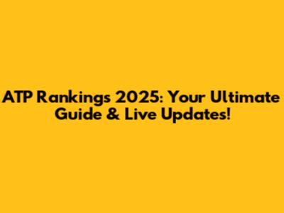 ATP Rankings 2025: Your Ultimate Guide & Live Updates!