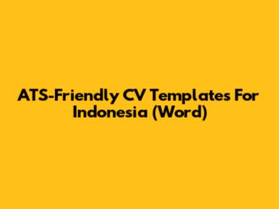 ATS-Friendly CV Templates For Indonesia (Word)