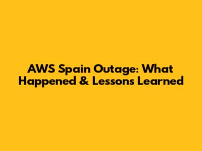 AWS Spain Outage: What Happened & Lessons Learned