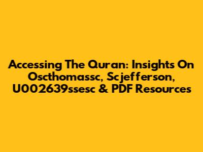Accessing The Quran: Insights On Oscthomassc, Scjefferson, U002639ssesc & PDF Resources