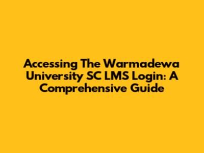 Accessing The Warmadewa University SC LMS Login: A Comprehensive Guide