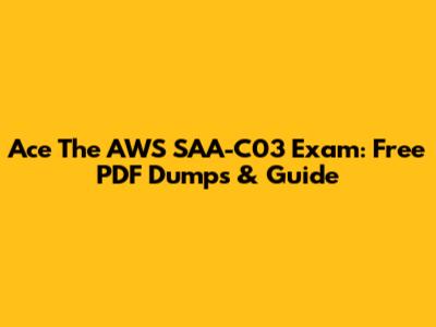 Ace The AWS SAA-C03 Exam: Free PDF Dumps & Guide