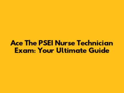 Ace The PSEI Nurse Technician Exam: Your Ultimate Guide