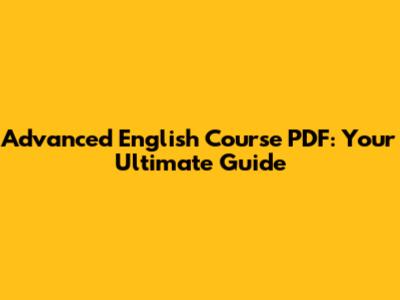 Advanced English Course PDF: Your Ultimate Guide