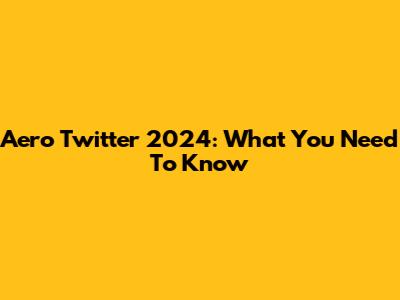 Aero Twitter 2024: What You Need To Know
