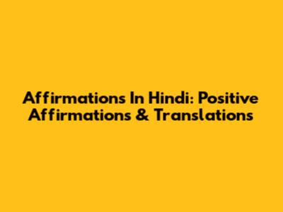 Affirmations In Hindi: Positive Affirmations & Translations