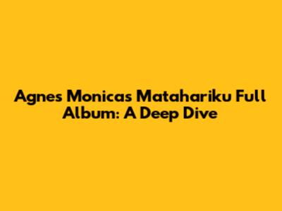 Agnes Monica's 'Matahariku' Full Album: A Deep Dive