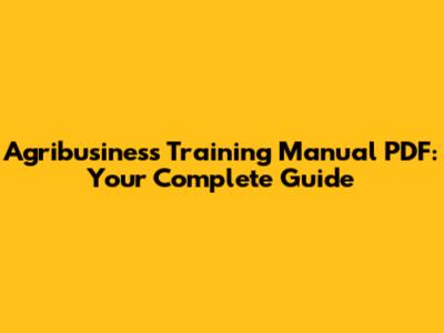 Agribusiness Training Manual PDF: Your Complete Guide