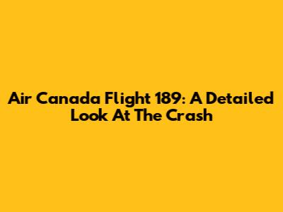 Air Canada Flight 189: A Detailed Look At The Crash