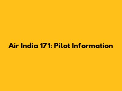 Air India 171: Pilot Information