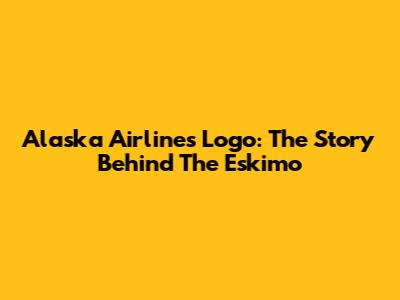 Alaska Airlines Logo: The Story Behind The Eskimo