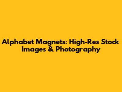 Alphabet Magnets: High-Res Stock Images & Photography