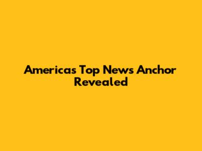 America's Top News Anchor Revealed