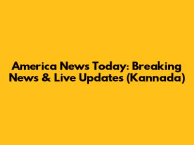 America News Today: Breaking News & Live Updates (Kannada)