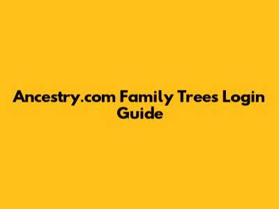 Ancestry.com Family Trees Login Guide