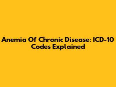 Anemia Of Chronic Disease: ICD-10 Codes Explained
