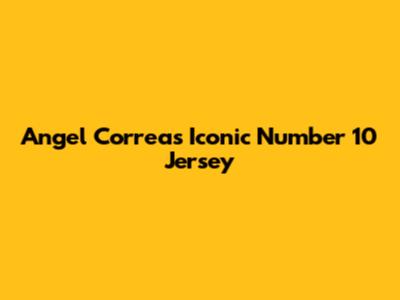 Angel Correa's Iconic Number 10 Jersey