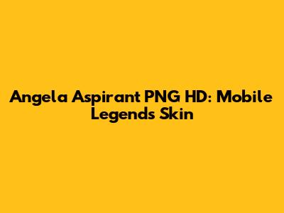 Angela Aspirant PNG HD: Mobile Legends Skin