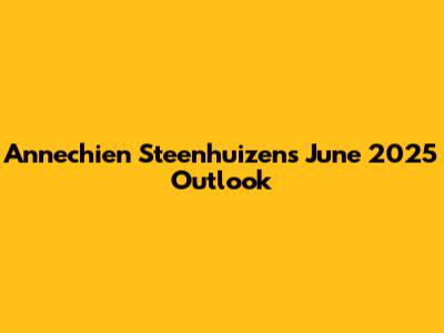 Annechien Steenhuizen's June 2025 Outlook